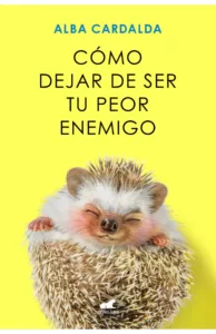 COMO DEJAR DE SER TU PEOR ENEMIGO